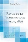 Societe De Numismatique De Belgique, Société de Numismatique de Belgique - Revue de la Numismatique Belge, 1846, Vol. 2 (Classic Reprint)