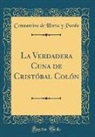 Constantino de Horta y Pardo - La Verdadera Cuna de Cristóbal Colón (Classic Reprint)