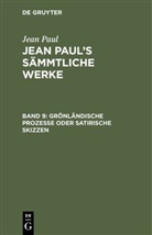 Jean Paul - Jean Paul: Jean Paul's Sämmtliche Werke - Band 9: Grönländische Prozesse oder Satirische Skizzen