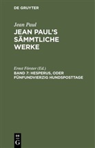 Jean Paul, Erns Förster, Ernst Förster - Jean Paul: Jean Paul's Sämmtliche Werke - Band 7: Hesperus, oder Fünfundvierzig Hundsposttage