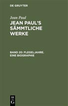 Jean Paul - Jean Paul: Jean Paul's Sämmtliche Werke - Band 20: Flegeljahre. Eine Biographie