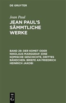 Jean Paul - Jean Paul: Jean Paul's Sämmtliche Werke - Band 29: Der Komet oder Nikolaus Marggraf: Eine komische Geschichte, drittes Bändchen. Briefe an Friedrich Heinrich Jakobi