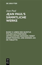 Jean Paul - Jean Paul: Jean Paul's Sämmtliche Werke - Band 3: Leben des Quintus Fixlein aus fünfzehn Zettelkästen gezogen; nebst einem Mußteil und einigen Jus de tablette