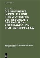 Rainer Jacobs - Die Quit-Rents in den USA und ihre Wurzeln in der Geschichte des englisch-amerikanischen Real-Property-Law