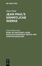 Jean Paul, Erns Förster, Ernst Förster - Jean Paul: Jean Paul's Sämmtliche Werke - Band 28: Der Komet, oder Nikolaus Marggraf. Erstes und zweites Bändchen