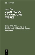 Jean Paul, Erns Förster, Ernst Förster - Jean Paul: Jean Paul's Sämmtliche Werke - Band 21: Flegeljahre. Eine Biographie. Drittes und viertes Bändchen