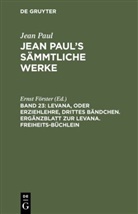 Jean Paul, Erns Förster, Ernst Förster - Jean Paul: Jean Paul's Sämmtliche Werke - Band 23: Levana, oder Erziehlehre, drittes Bändchen. Ergänzblatt zur Levana. Freiheits-Büchlein