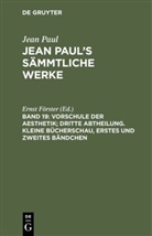 Jean Paul, Erns Förster, Ernst Förster - Jean Paul: Jean Paul's Sämmtliche Werke - Band 19: Vorschule der Aesthetik; dritte Abtheilung. Kleine Bücherschau, erstes und zweites Bändchen