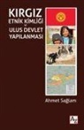 Ahmet Saglam - Kirgiz Etnik Kimligi ve Ulus Devlet Yapilanmasi