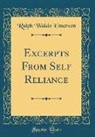 Ralph Waldo Emerson - Excerpts from Self Reliance (Classic Reprint)