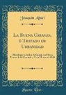 Joaquin Abati - La Buena Crianza, Ó Tratado de Urbanidad: Monólogo Cómico, Original, En Prosa; Teatro de la Comedia, 23 de Marzo de 1901 (Classic Reprint)