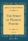 Johann Gottfried Herder - The Spirit of Hebrew Poetry, Vol. 2 of 2 (Classic Reprint)
