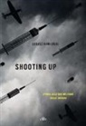Lukasz Kamienski - Shooting up. Storia dell'uso militare delle droghe