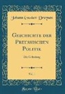 Johann Gustav Droysen - Geschichte der Preußischen Politik, Vol. 1