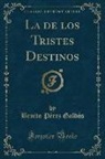 Benito Pérez Galdós - La de los Tristes Destinos (Classic Reprint)