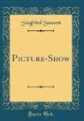 Siegfried Sassoon - Picture-Show (Classic Reprint)