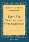Edward John Hardy - Faint, Yet Pursuing, and Other Sermons (Classic Reprint)