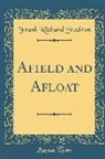 Frank Richard Stockton - A&#64257;eld and A&#64258;oat (Classic Reprint)