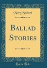 Mary Macleod - Ballad Stories (Classic Reprint)