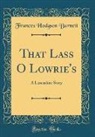 Frances Hodgson Burnett - That Lass O Lowrie's
