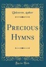 Unknown Author - Precious Hymns (Classic Reprint)