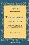 Lallu Lal - The Assembly of Mirth: A Literal Translation Into English of the Sabhá Bilása, One of the Degree of Honour Hindi Text-Books (Classic Reprint)