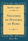 Mandell Creighton - Nociones de Historia de Roma (Classic Reprint)