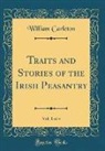 William Carleton - Traits and Stories of the Irish Peasantry, Vol. 1 of 4 (Classic Reprint)