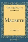 William Shakespeare - Macbeth (Classic Reprint)