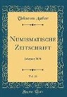 Unknown Author - Numismatische Zeitschrift, Vol. 10