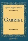 Bessie Rayner Parkes - Gabriel (Classic Reprint)