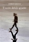 Giorgio Rafaelli - Il nostro debole apparire