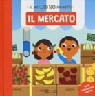 Marion Cocklico - Il mercato. Il mio libro animato