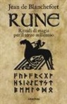 Jean de Blanchefort, B. Sirtoli - Rune. Rituali di magia per il terzo millennio