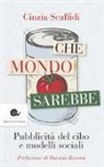 Cinzia Scaffidi - Che mondo sarebbe. Pubblicità del cibo e modelli sociali