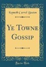 Kenneth Carrol Beaton - Ye Towne Gossip (Classic Reprint)