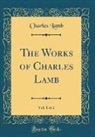 Charles Lamb - The Works of Charles Lamb, Vol. 1 of 2 (Classic Reprint)