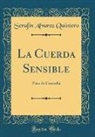 Serafin Alvarez Quintero, Serafín Alvarez Quintero - La Cuerda Sensible