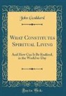 John Goddard - What Constitutes Spiritual Living