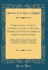 Mariano de La Roca Y Delgado - Compilacion de Todas las Prácticas de la Pintura, Desde los Antiguos Griegos Hasta Nuestros Dias