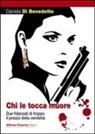 Daniela Di Benedetto - Chi le tocca muore. Due fidanzati di troppo. Il prezzo della vendetta