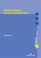 Daniela Preda, Eric Bussière, Michel Dumoulin, Antonio Varsori - Alcide de Gasperi:European Founding Father