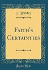 J. Brierley - Faith's Certainties (Classic Reprint)