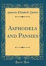 Amanda Elizabeth Dennis - Asphodels and Pansies (Classic Reprint)