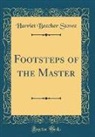 Harriet Beecher Stowe - Footsteps of the Master (Classic Reprint)