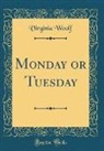Virginia Woolf - Monday or Tuesday (Classic Reprint)