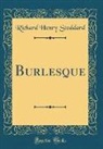 Richard Henry Stoddard - Burlesque (Classic Reprint)