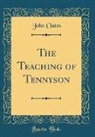 John Oates - The Teaching of Tennyson (Classic Reprint)