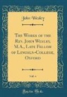 John Wesley - The Works of the Rev. John Wesley, M.A., Late Fellow of Lincoln-College, Oxford, Vol. 4 (Classic Reprint)