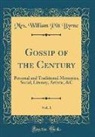 Mrs William Pitt Byrne, Mrs. William Pitt Byrne - Gossip of the Century, Vol. 1